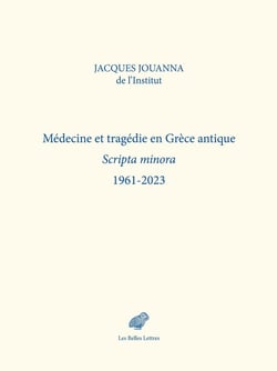 Médecine et tragédie en Grece antique : Scripta minora 1961-2023