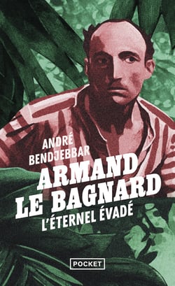 Armand le bagnard : L'éternel évadé