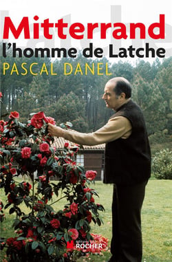François Mitterrand, l'homme de Latche