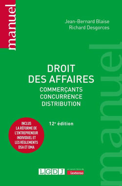 Droit des affaires : commerçants - concurrence - distribution. inclus la réforme de l'entrepreneur individuel et les réglements DSA et DMA (12e édition)