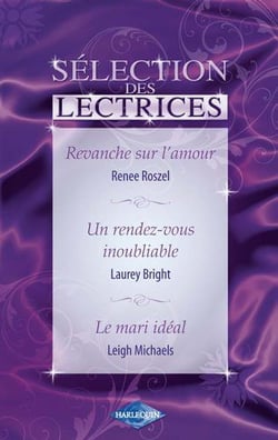 Revanche sur l'amour - un rendez-vous inoubliable - le mari idéal