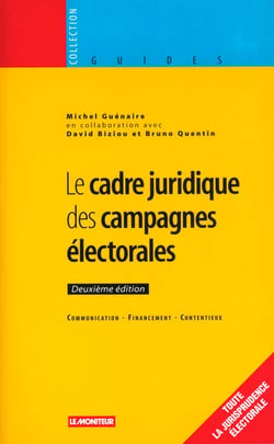 Le cadre juridique des campagnes electorales - 3e edition