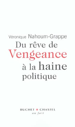 Du reve de vengeance a la haine politique