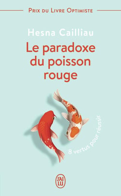 Le paradoxe du poisson rouge - 8 vertus pour reussir