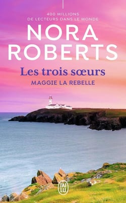 Les trois soeurs Tome 1 : Maggie la rebelle