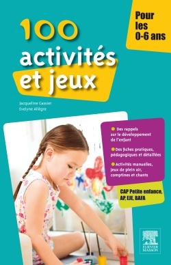 100 activités et jeux pour les 0-6 ans (2e édition)
