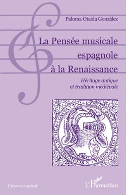 La pensée musicale espagnole à la renaissance - héritage antique et tradition médiévale