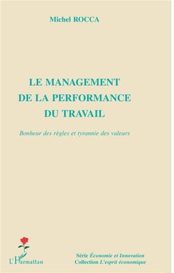 Le management de la performance du travail - bonheur des règles et tyrannie des valeurs