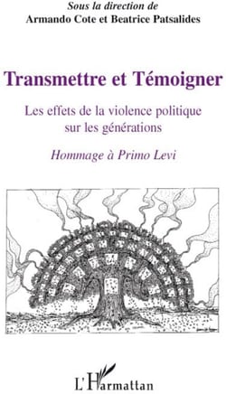 Transmettre et témoigner - les effets de la violence politique sur les générations - hommage à Primo Levi