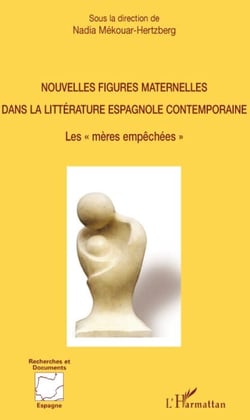 Nouvelles figures maternelles dans la littérature espagnole contemporaine - les mères empêchées