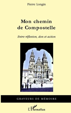 Mon chemin de Compostelle - entre réflexion, don et action