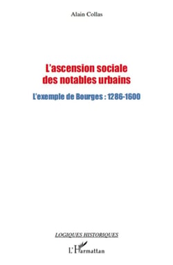Ascension sociale des notables urbains - l'exemple de Bourges (1286-1600)