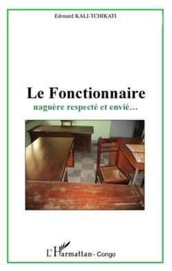 Le fonctionnaire naguère respecté et envié...