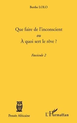 Que faire de l'inconscient ou à quoi sert le rêve ? t.2