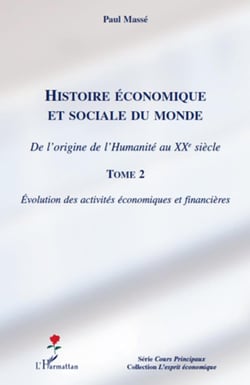 Histoire économique et sociale du monde - de l'origine de l'humanité au XXe siècle Tome 2 - évolution des activités économiques et financières