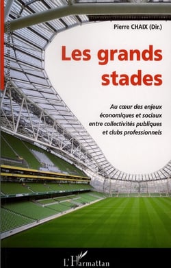 Les grands stades - au coeur des enjeux économiques et sociaux entre collectivités publiques et clubs professionnels