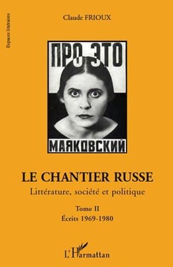Le chantier russe - littérature, société et politique Tome 2 - écrits 1969-1980