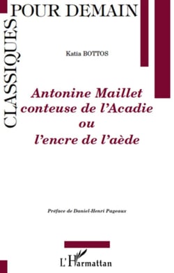 Antonine maillet, conteuse de l'acadie ou l'encre de l'aède