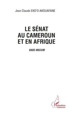 Le Sénat au Cameroun et en Afrique - vade-mecum