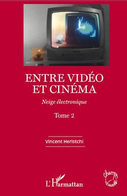 Neige électronique Tome 2 - entre vidéo et cinéma
