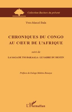Chroniques du Congo au coeur de l'Afrique - la saga de tsi bakaala : le sabre du destin