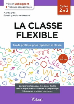 Métier enseignant : La classe flexible : Guide pratique pour repenser sa classe