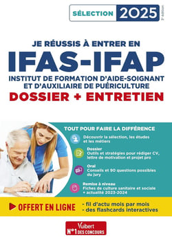 Je réussis à entrer en IFAS-IFAP : dossier et entretien oral : Pour intégrer une école d'aide-soignant et d'auxiliaire de puériculture - Sélection 2025
