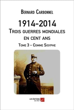 1914-2014 - trois guerres mondiales en 100 ans Tome 3 - comme Sysiphe