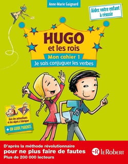 HUGO ET LES ROIS : mon cahier Tome 1 - je sais conjuguer les verbes