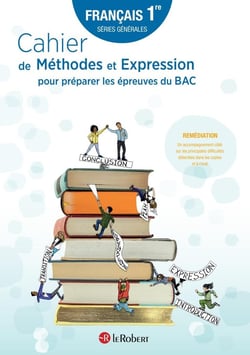 Français - 1re - cahier de méthodes et expression pour préparer les épreuves du bac