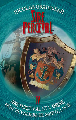 Sire Perceval t.4 - sire Perceval et l'ordre des chevaliers de Sainte-Lucie