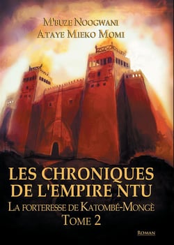 Les chroniques de l'empire Ntu t.2 - la forteresse de Katombé-Mongè