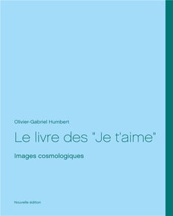 Le livre des je t'aime - images cosmologiques, nouvelle edition