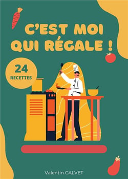 C'est moi qui régale ! : 24 recettes