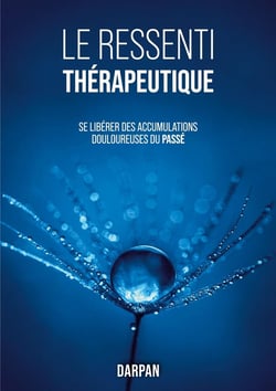 Le ressenti thérapeutique : se libérer des accumulations douloureuses du passé