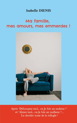 Ma famille, mes amours, mes emmerdes !