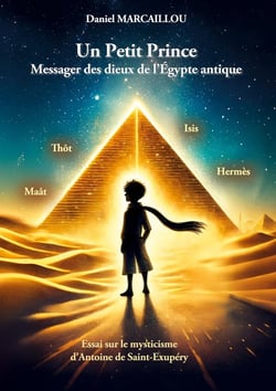 Un Petit Prince Messager des dieux de l'Égypte antique : Essai sur le mysticisme d'Antoine de Saint-Exupéry