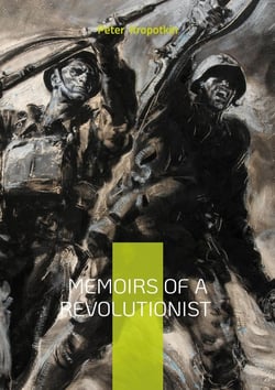 Memoirs of a Revolutionist : Anarchism Russian history and autobiography