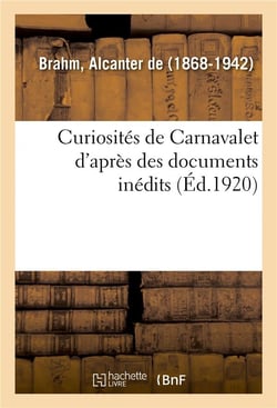 Curiosités de Carnavalet d'après des documents inédits