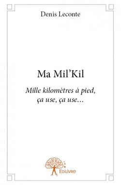 Ma mil'kil - mille kilomètres à pied, ça use, ça use...