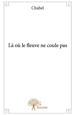 Là où le fleuve ne coule pas