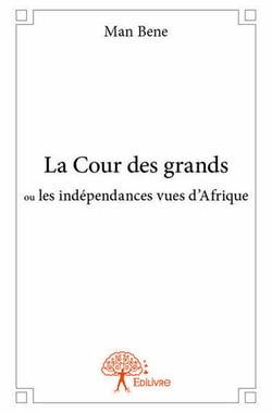 La cour des grands ou les indépendances vues d'Afrique
