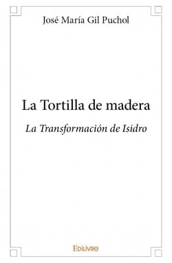 La tortilla de madera - la transformación de isidro