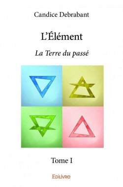L'élément - la terre du passé t.1