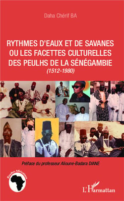 Rythmes d'eaux et de savanes ou les facettes culturelles des peulhs de la sénégambie (1512-1980)