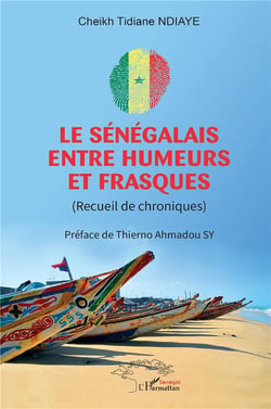 Le Sénégalais entre humeurs et frasques : (Recueil de chroniques)