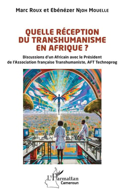Quelle réception du transhumanisme en Afrique ? Discussions d'un Africain avec le Président de l'Association française Transhumaniste, AFT Technoprog