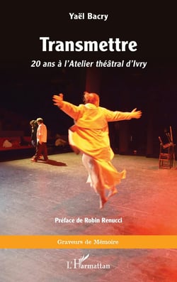 Transmettre : 20 ans à l'Atelier théâtral d'Ivry