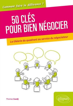 50 clés pour bien négocier - la théorie du quadrant au service du négociateur