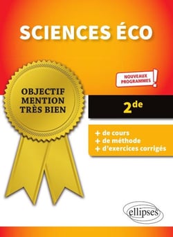Objectif mention très bien : sciences économiques et sociales - 2de - conforme aux nouveaux programmes de la réforme du bac